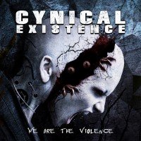 Cynical Existence – “We Are The Violence”
