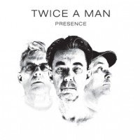Twice a Man – “Presence”