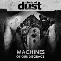 Circle of Dust – “Machines of Our Disgrace”