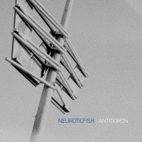 Neuroticfish – “Antidoron”
